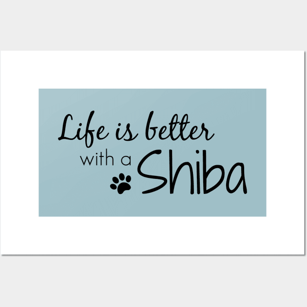 Life is better . . . with a Shiba Wall Art by nyah14